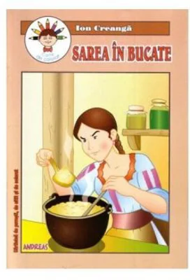 Sarea in bucate. Carticica de povesti, de citit si de colorat - Ion Creanga