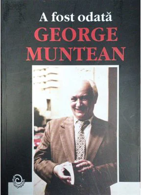 A fost odata George Muntean