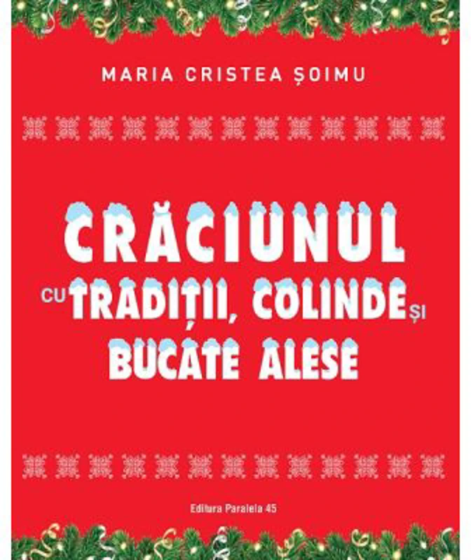 Craciunul cu traditii, colinde si bucate alese - Maria Cristea Soimu