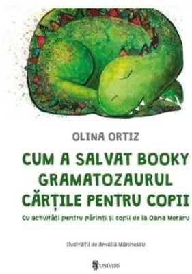 Cum a salvat Booky Gramatozaurul cartile pentru copii. Cu activitati pentru parinti si copii - Olina Ortiz