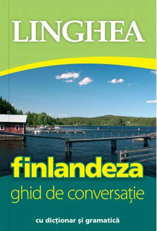 Finlandeza. Ghid de conversatie roman-finlandez cu dictionar si gramatica