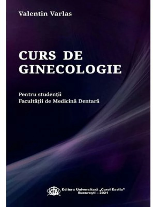Curs de ginecologie pentru studentii Facultatii de Medicina Dentara - Valentin Varlas