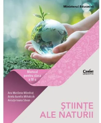 Stiinte ale naturii. Manual pentru clasa a 4-a - Ana Marilena Mandrut