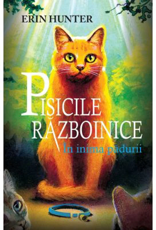 Pisicile Razboinice. In inima padurii Cartea 1 - Erin Hunter
