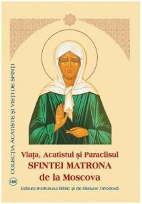 Viata, Acatistul si Paraclisul Sfintei Matrona de la Moscova