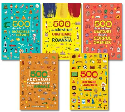 Colectia 500 de adevaruri. Despre Romania, animale, corpul omenesc, trasnite si amuzante