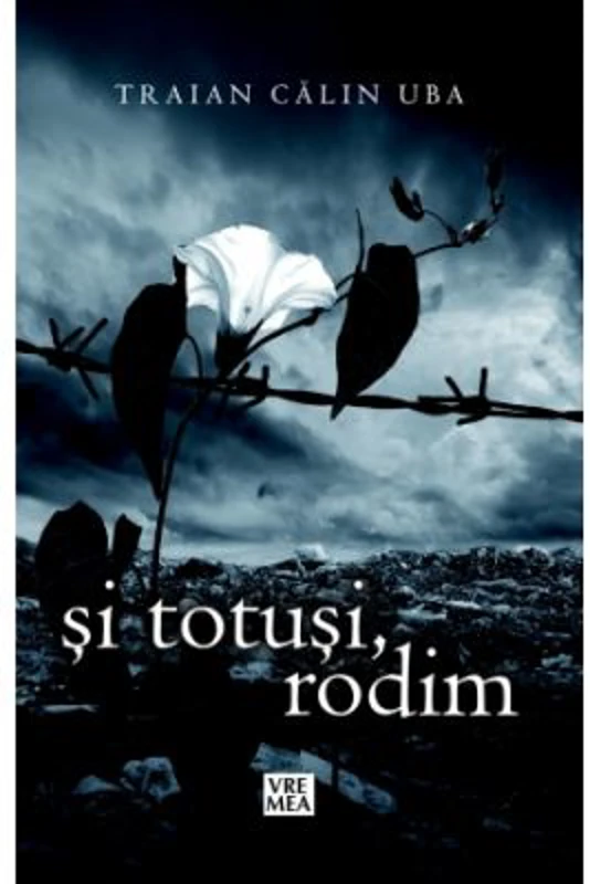 Si totusi, rodim - Calin Traian Uba