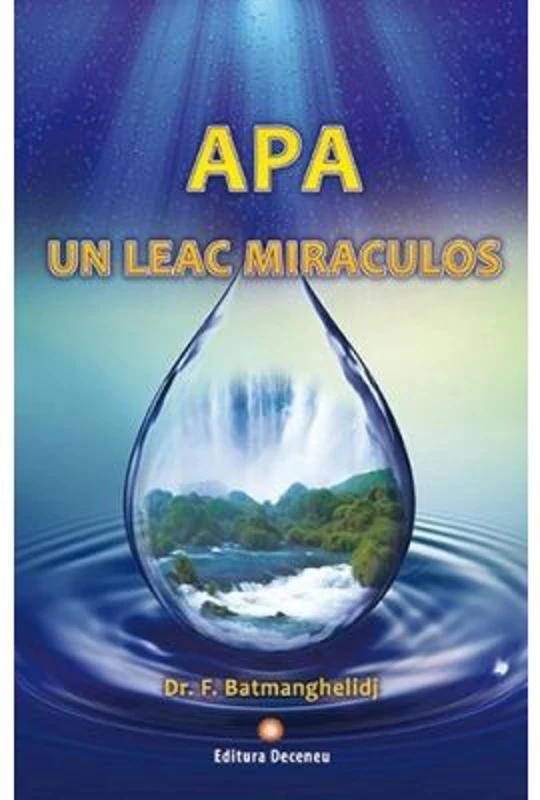 Apa, un leac miraculos - F. Batmanghelidj