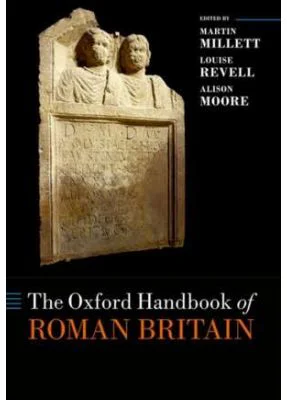 The Oxford Handbook of Roman Britain - Martin Millett, Louise Revell, Alison Moore