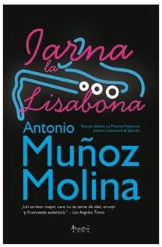 Iarna la Lisabona - Antonio Munoz Molina