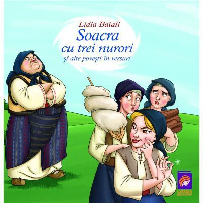 Soacra cu trei nurori si alte povesti in versuri - Lidia Batali