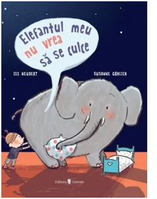 Elefantul meu nu vrea sa se culce - Cee Neudert