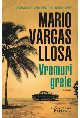 Vremuri grele - Mario Vargas Llosa
