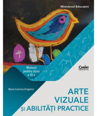 Arte vizuale si abilitati practice. Manual pentru clasa a 3-a - Maria Cosmina Dragomir