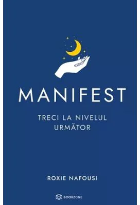 Manifest. Treci la nivelul urmator. Editie cartonata - Roxie Nafousi