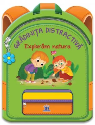 Gradinita distractiva. Exploram natura - Catherine Metzmeyer