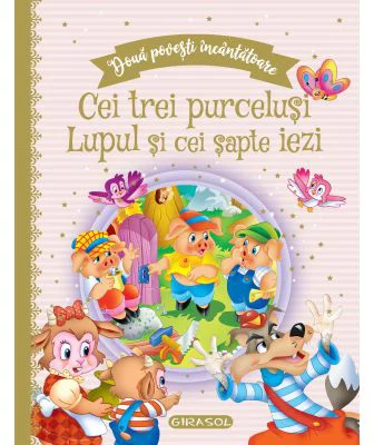 Doua povesti incantatoare: Cei trei purcelusi / Lupul si cei sapte iezi