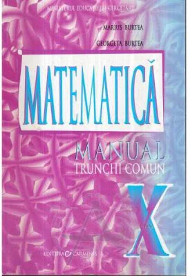 Manual pentru clasa a 10-a. Matematica Trunchi comun - Marius Burtea