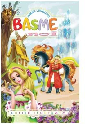 Basme noi - Mihail Lungianu