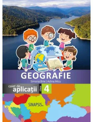 Geografie. Caiet de aplicatii, clasa a 4-a - Simona Brie