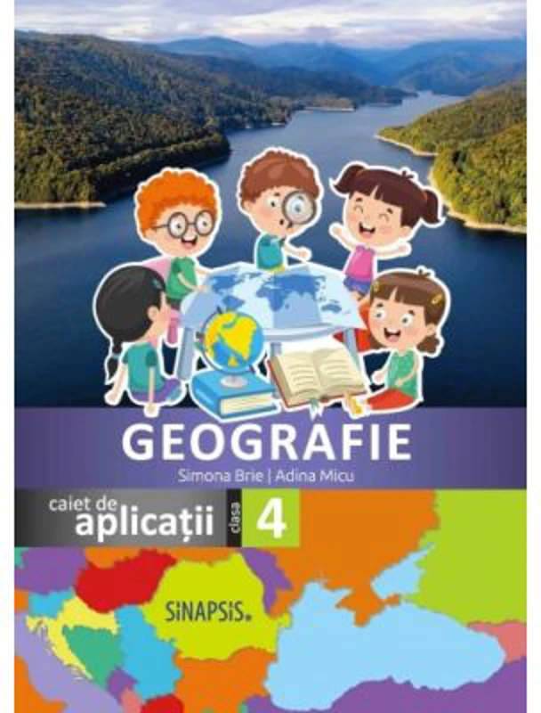 Geografie. Caiet de aplicatii, clasa a 4-a - Simona Brie