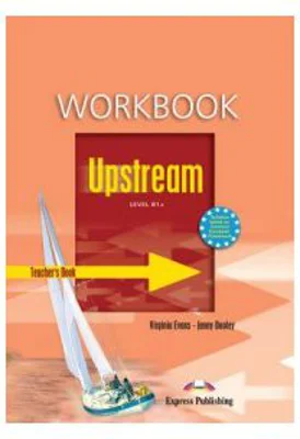 Upstream, Level B1+. Teacher's Workbook Caietul profesorului - Virginia Evans