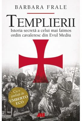 Templierii. Istoria secreta a celui mai faimos ordin cavaleresc din Evul Mediu - Barbara Frale