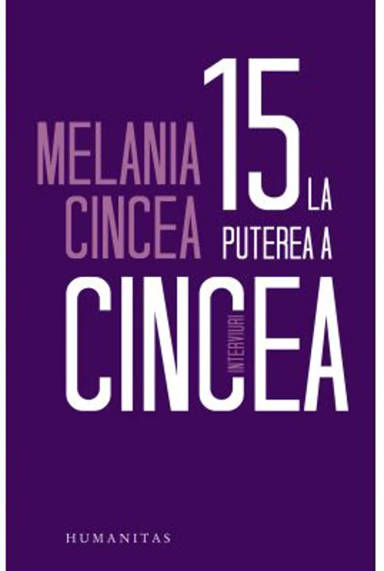 15 la puterea a cincea. Interviuri - Melania Cincea