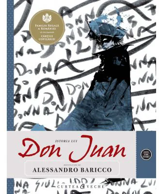 Istoria lui Don Juan. Repovestire - Alessandro Baricco