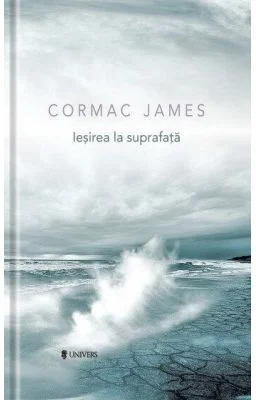Iesirea la suprafata - Cormac James