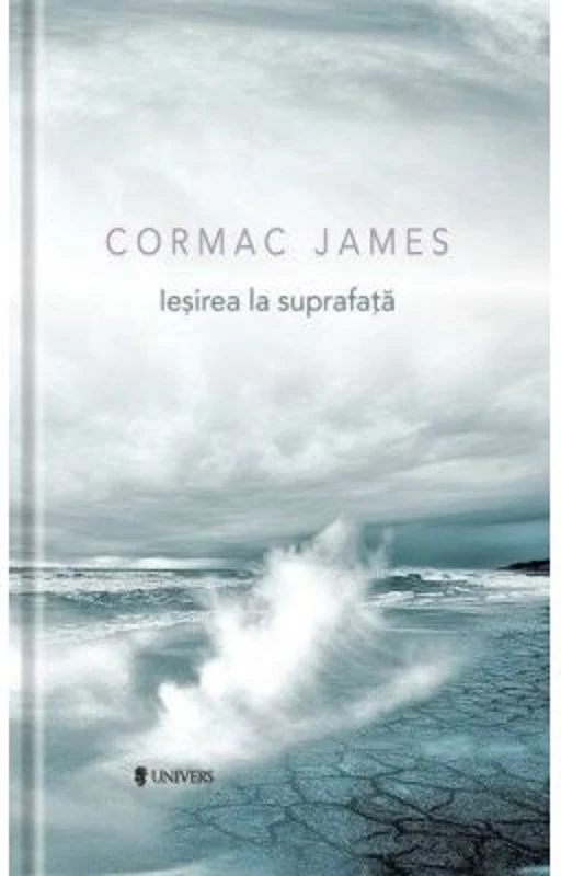 Iesirea la suprafata - Cormac James
