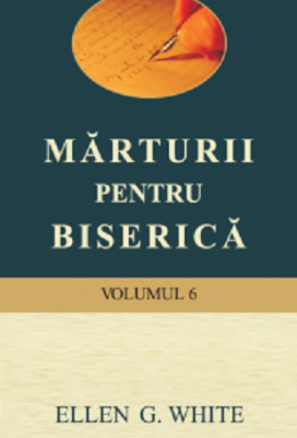 Marturii pentru biserica, volumul 6