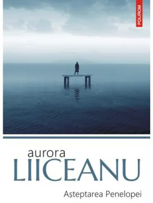 Asteptarea Penelopei - Aurora Liiceanu