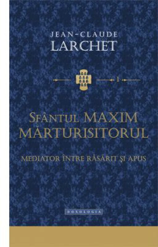 Sfantul Maxim Marturisitorul, mediator intre Rasarit si Apus