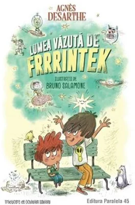 Lumea vazuta de Frrrintek - Agnes Desarthe
