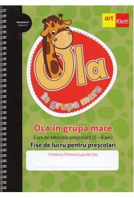 Ola in grupa mare. Fise de lucru pentru prescolari. Semestrul 1. Volumul 1