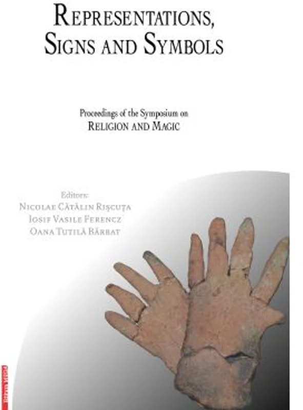 Representations, signs and symbols. Proceedings of the symposium on religion and magic - Nicolae Catalin Riscuta, Iosif Vasile Ferencz, Oana Tutila