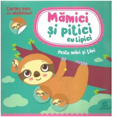 Mamici si pitici cu lipici. Peste mari si tari