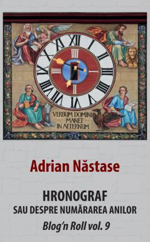 Hronograf. Sau despre numararea anilor - Adrian Nastase