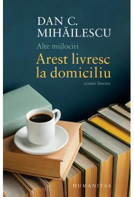 Alte mijlociri. Arest livresc la domiciliu. Cronici literare