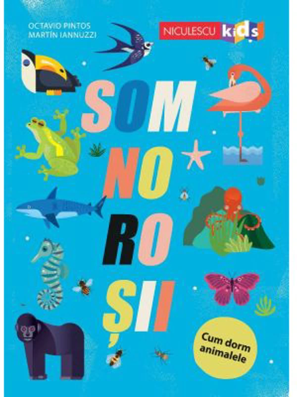 SOMNOROSII. Cum dorm animalele - Octavio Pintos, Martin Iannuzzi