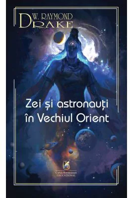 Zei si astronauti in Vechiul Orient - Raymond W. Drake