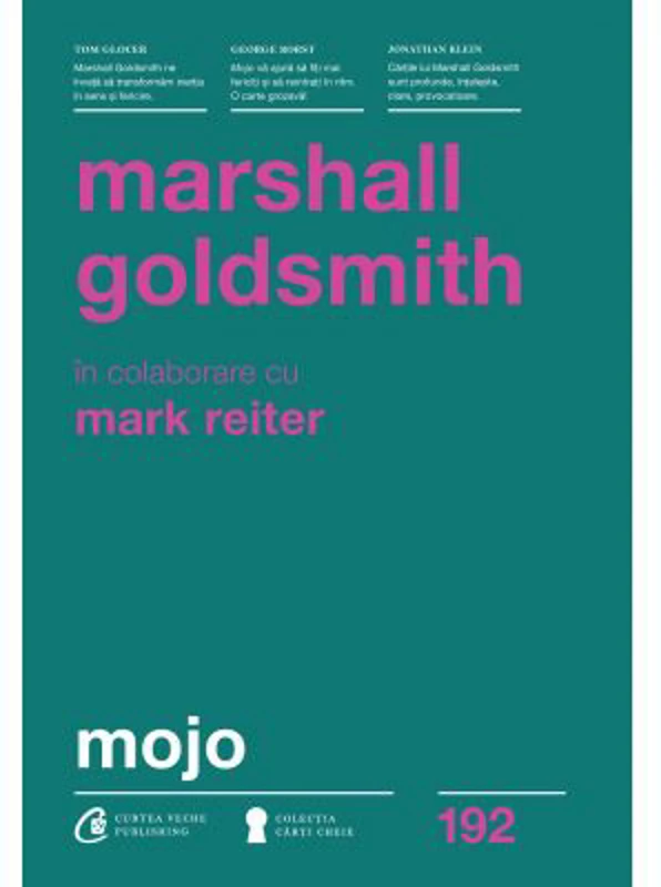 Mojo. Cum sa-l dobandesti, sa-l pastrezi si sa-l regasesti, dupa ce l-ai pierdut - Marshall Goldsmith