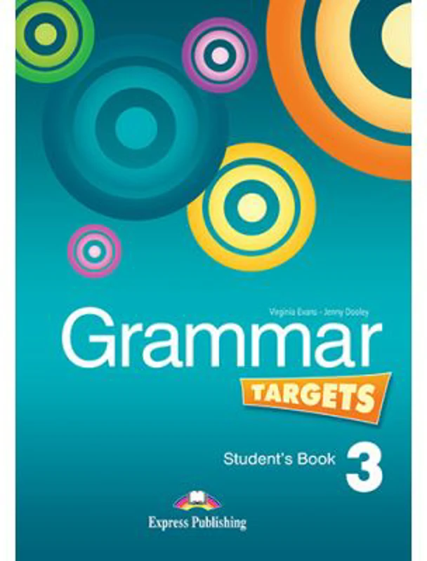 Curs de limba engleza Grammar Targets 3 Manualul elevului - Virginia Evans, Jenny Dooley
