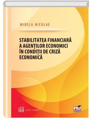 Stabilitatea financiara a agentilor economici in conditii de criza economica - Mirela Niculae