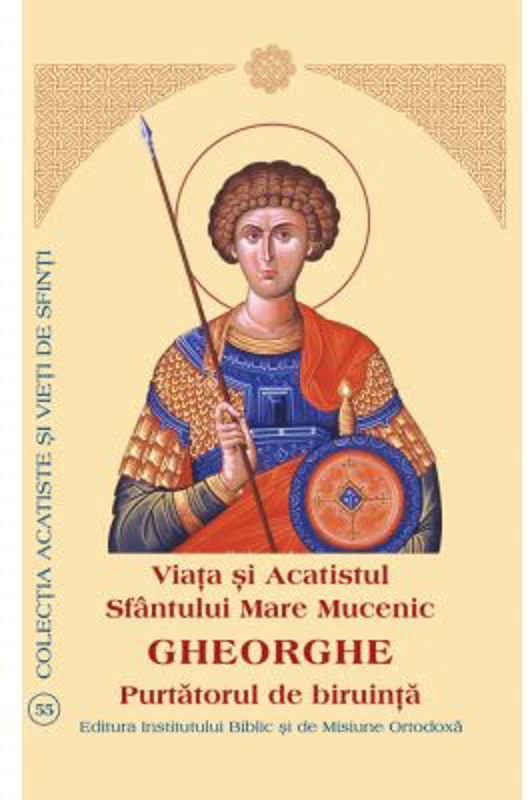 Viata si Acatistul Sfantului Mare Mucenic Gheorghe
