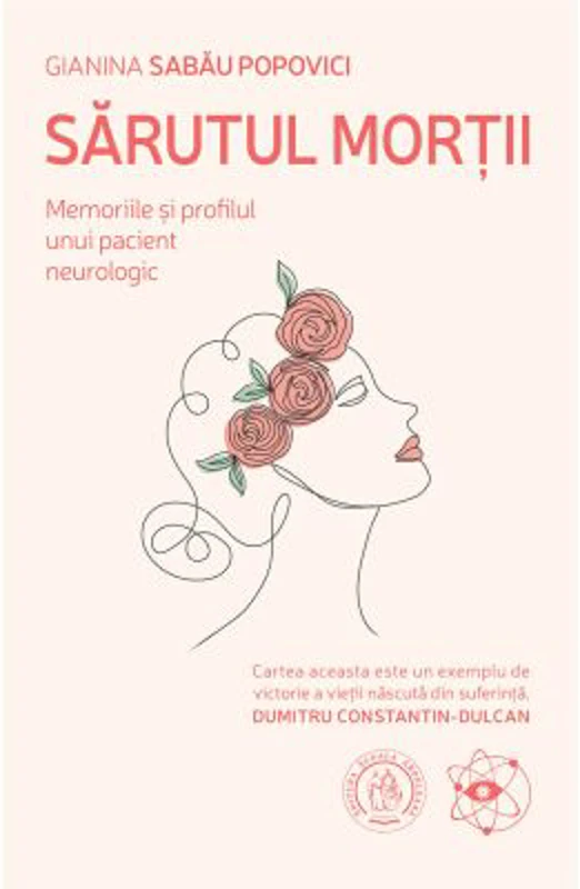 Sarutul mortii. Memoriile si profilul unui pacient neurologic - Gianina Sabau Popovici