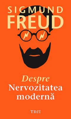 Despre nervozitatea moderna - Sigmund Freud