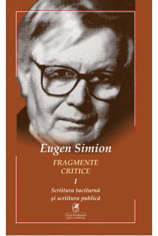 Fragmente critice. Volumul 1. Scriitura taciturna si scriitura publica - Eugen Simion