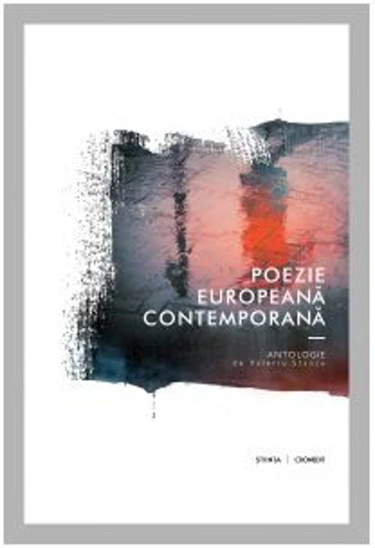 Poezie europeana contemporana, antologie - Valeriu Stancu